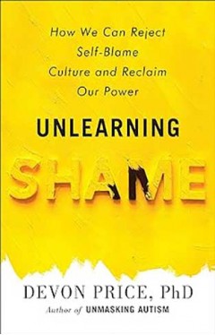 Unlearning Shame - How Rejecting Self-Blame Culture Gives Us Real Power
